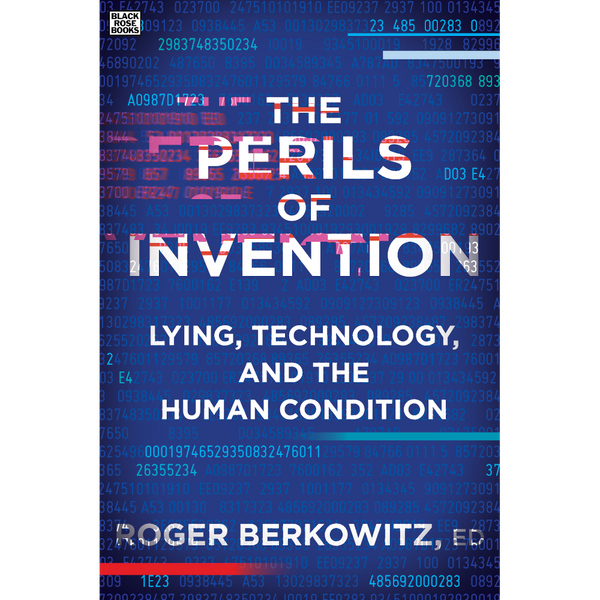 Perils of Invention: Lying, Technology, and the Human Condition 