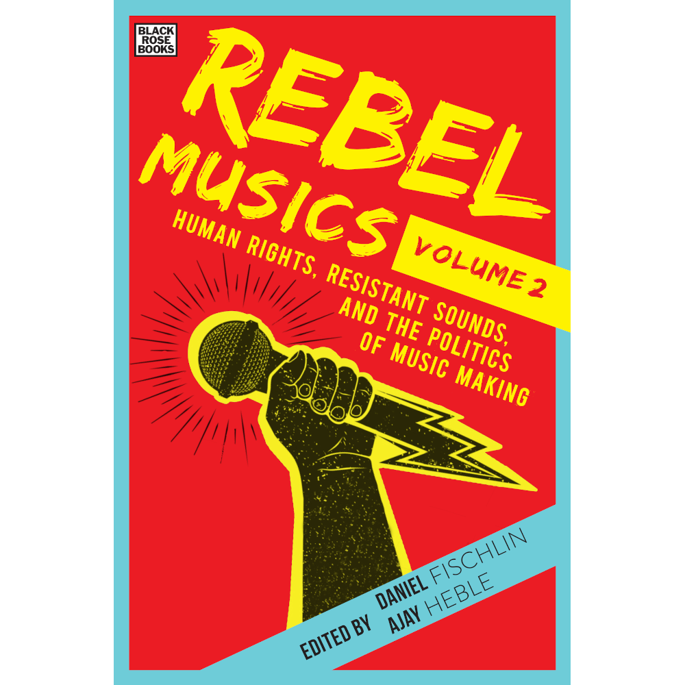 Rebel Musics, Vol. 2 by Ajay Heble & Daniel Fischlin, eds. – Black
