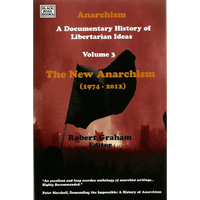 Anarchism Volume Three: A Documentary History of Libertarian Ideas, Volume Three – The New Anarchism 
