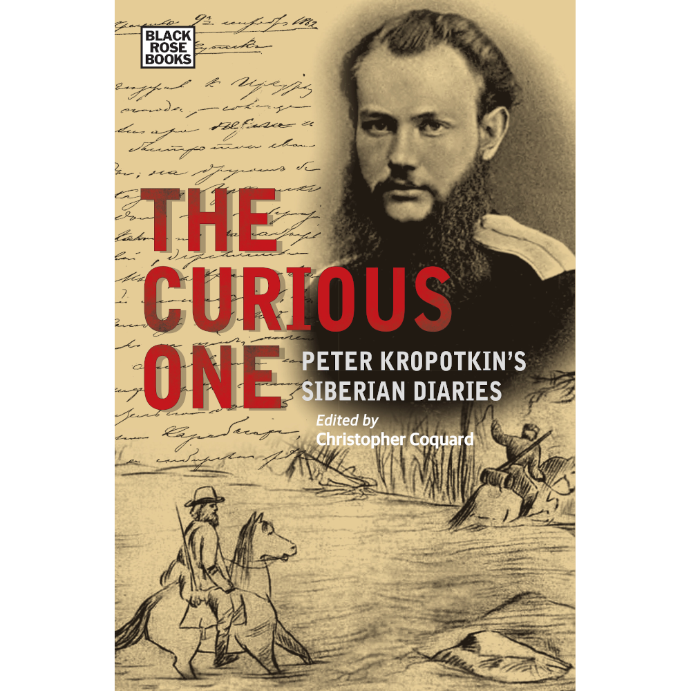 The Curious One: Peter Kropotkin's Siberian Diaries – Black Rose Books