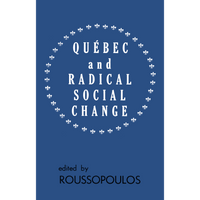 <b>Quebec and Radical Social Change</b><br> Dimitrios Roussopoulos, ed.