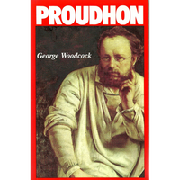 <b>Pierre-Joseph Proudhon </b> <br>George Woodcock</br>