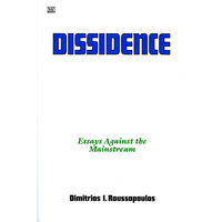 <b> Dissidence: Essays Against the Mainstream </b> <br> Dimitrios I. Roussopoulos