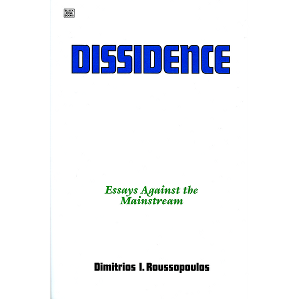 <b> Dissidence: Essays Against the Mainstream </b> <br> Dimitrios I. Roussopoulos