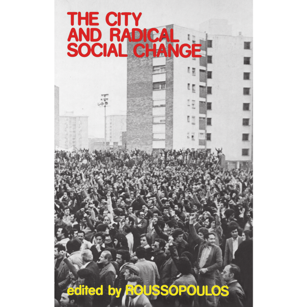 <b>The City And Radical Social Change</b><br>Dimitrios Roussopoulos, ed.