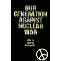 <b>Our Generation Against Nuclear War</b><br>Dimitrios Roussopoulos, ed.