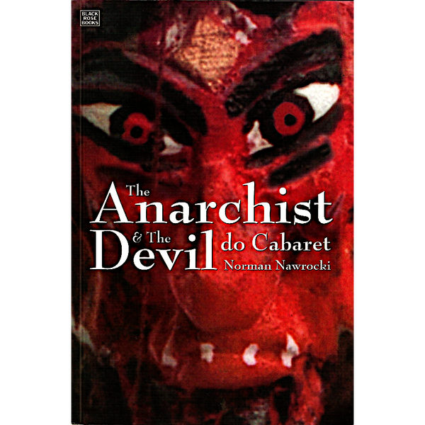 <b>The Anarchist and The Devil Do Cabaret</b><br>Norman Nawrocki<br>