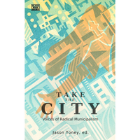 <b>Take the City</b> <br>Jason Toney, ed. <br>