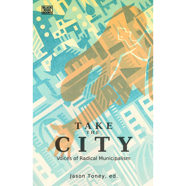 <b>Take the City</b> <br>Jason Toney, ed. <br>