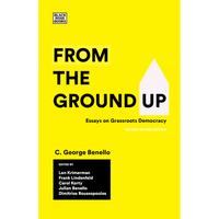 From the Ground Up: Essays on Grassroots Democracy 