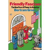 Friendly Fascism: The New Face of Power in America