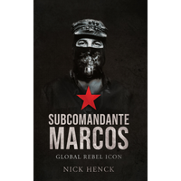 Subcomandante Marcos: Global Rebel Icon