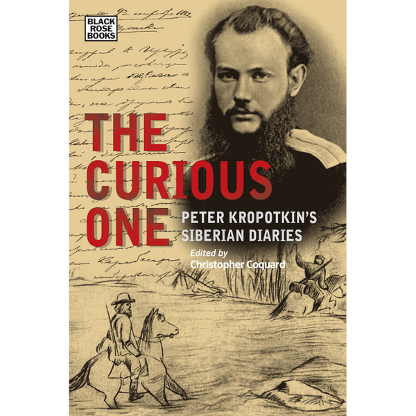 The Curious One: Peter Kropotkin's Siberian Diaries 