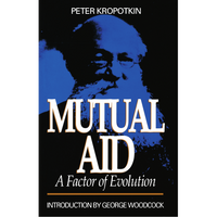 Mutual Aid: A Factor of Evolution