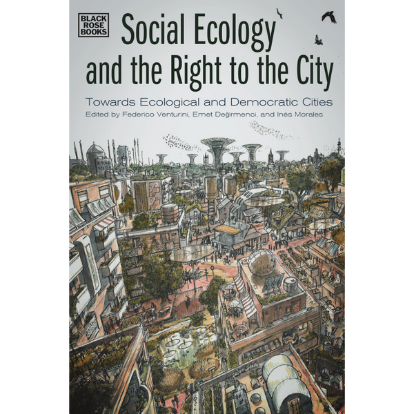 Social Ecology and the Right to the City: Towards Ecological and Democratic Cities