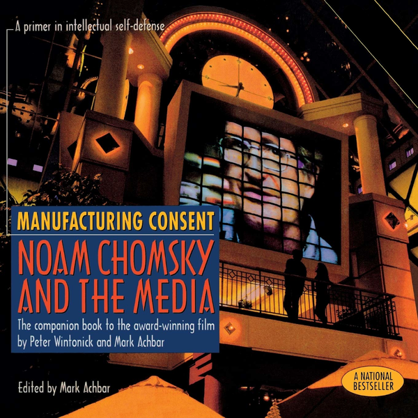 Manufacturing Consent: Noam Chomsky and the Media: The Companion Book to the Award-Winning Film 