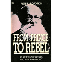 Peter Kropotkin: From Prince to Rebel